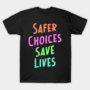 Safer Choices Save Lives - Safety Awareness T-Shirt